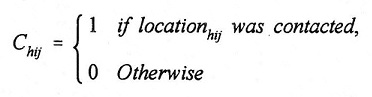 Equation: C(subscript hij) = 1 if location(subscript hij) was contacted, 0 Otherwise.