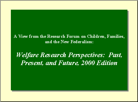 Welfare Research Perspectives: Past, Present, and Future, 2000 Edition