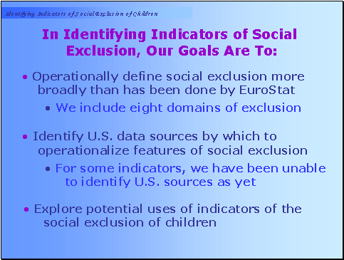 In Identifying Indicators of Social Exclusion, Our Goals are to: