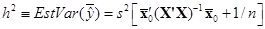 h superscript 2 = EstVar(y caret/overbar) = s superscript 2 [x singlequote subscript 0 (X singlequote X)superscript -1 x subscript i0 = 1/n]