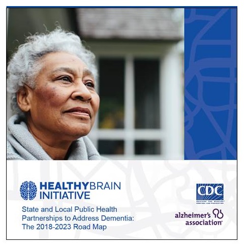 Publication cover: State and Local Public Health Partnerships to Address Dementia, The 2018- 2023 Road Map.