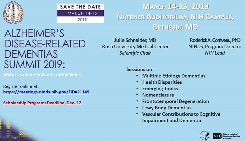 Save the Date: Alzheimer's Disease-Related Dementias Summit 2019: Research Challenges and Opportunities, March 14-15, 2019, Natcher Auditorium, NIH Campus, Bethesda, MD.